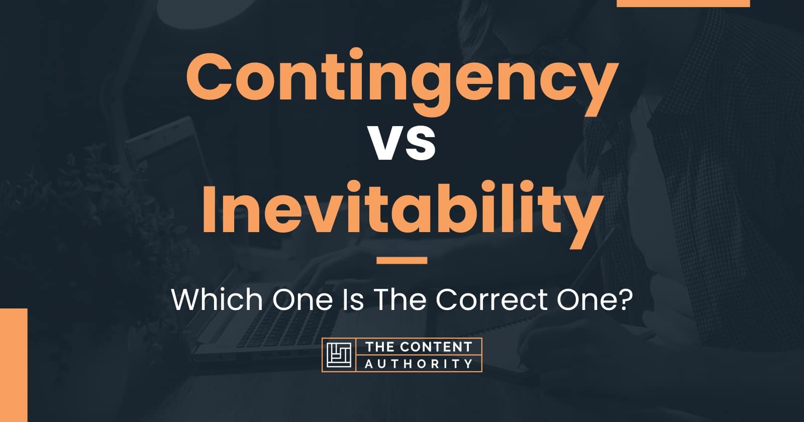 Contingency vs Inevitability: Which One Is The Correct One?