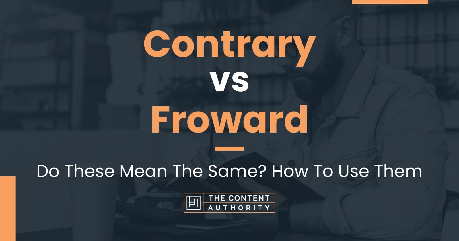 contrary-vs-froward-do-these-mean-the-same-how-to-use-them