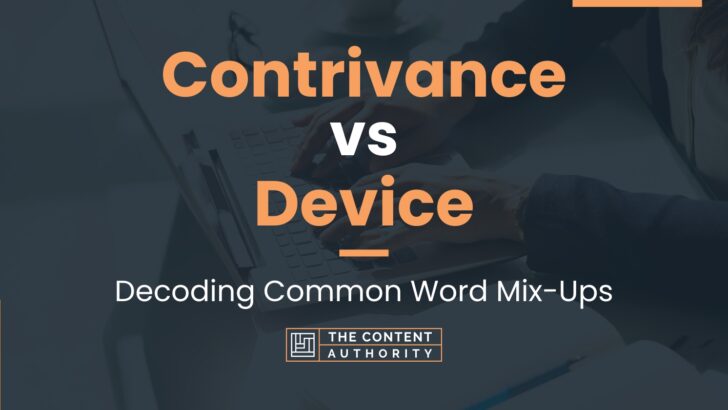 Contrivance vs Device: Decoding Common Word Mix-Ups