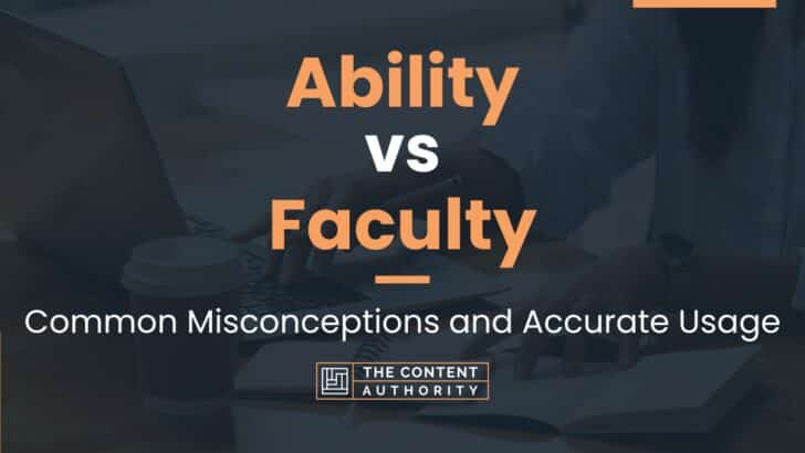 Ability vs Faculty: Common Misconceptions and Accurate Usage