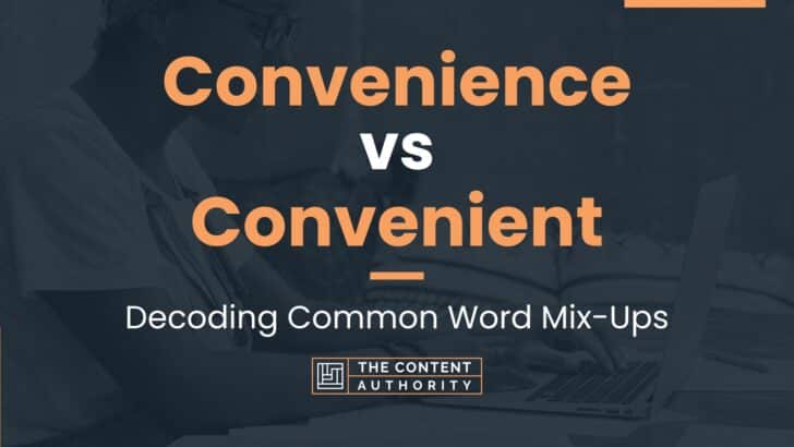 Convenience vs Convenient: Decoding Common Word Mix-Ups