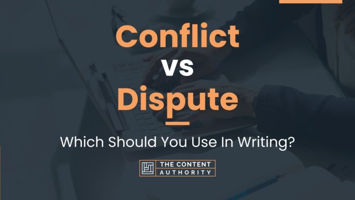 Conflict vs Dispute: Which Should You Use In Writing?