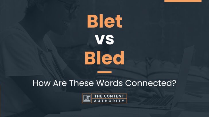 Blet vs Bled: How Are These Words Connected?