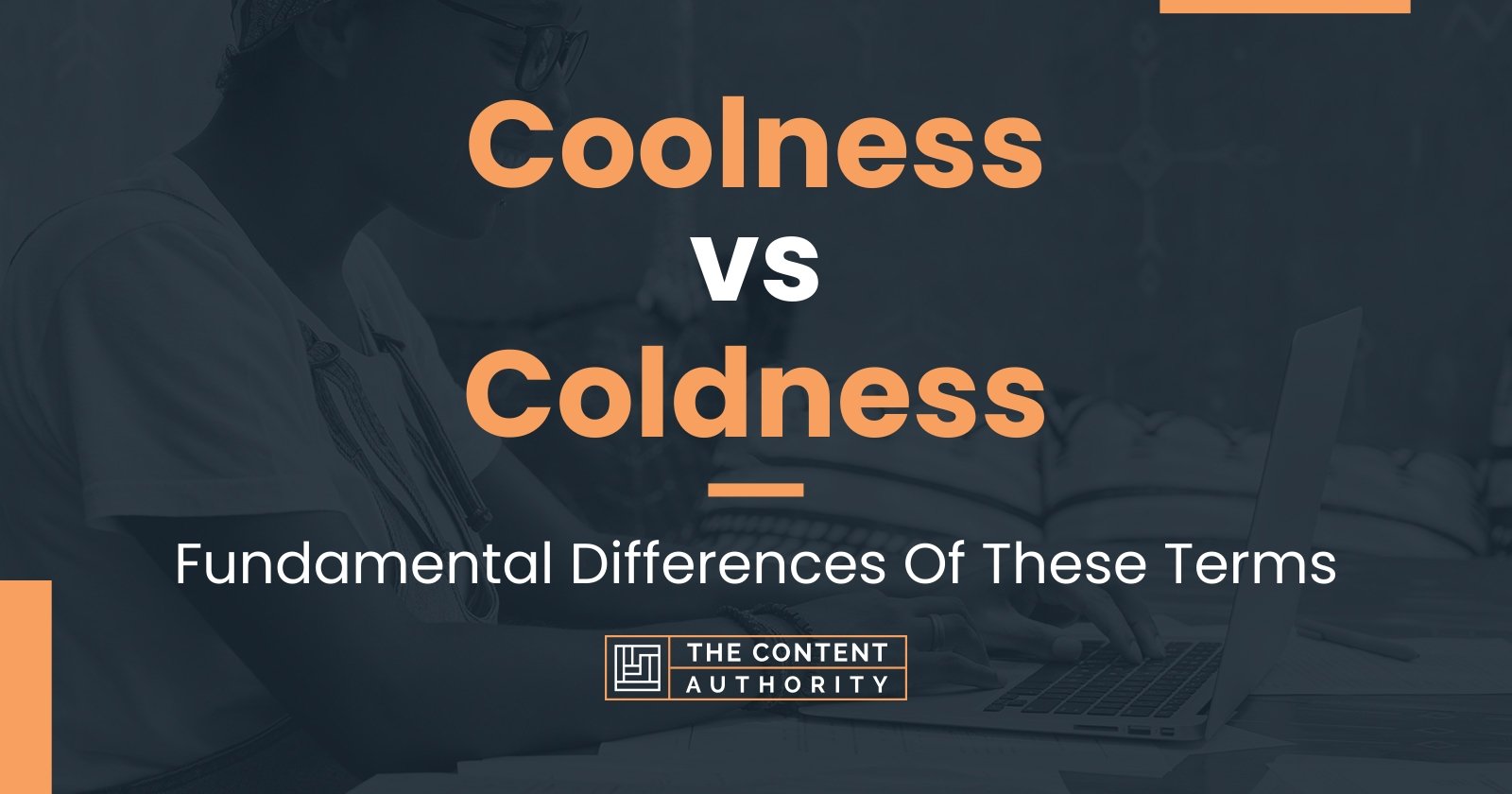 Coolness vs Coldness: Fundamental Differences Of These Terms