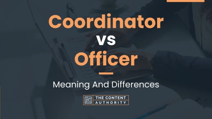 coordinator-vs-officer-meaning-and-differences