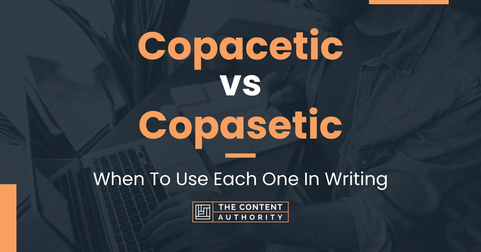 Copacetic vs Copasetic: When To Use Each One In Writing