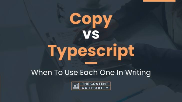 copy-vs-typescript-when-to-use-each-one-in-writing