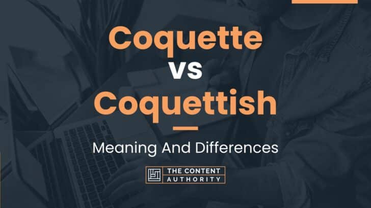 Coquette vs Coquettish: Meaning And Differences