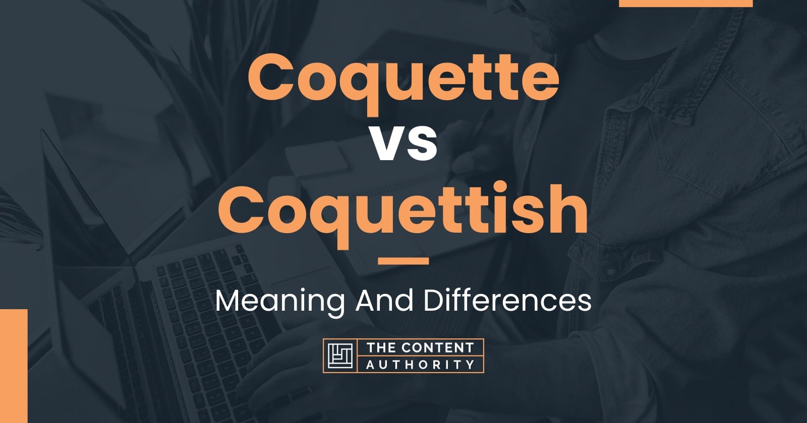 Coquette Vs Coquettish Meaning And Differences coquette-vs-coquettish-meaning-and-differences