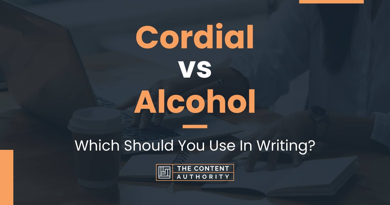 Cordial vs Alcohol: Which Should You Use In Writing?