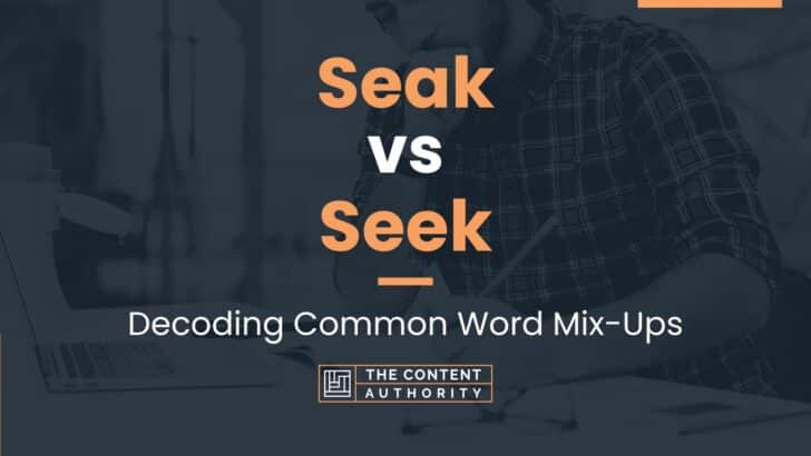 Seak vs Seek: Decoding Common Word Mix-Ups
