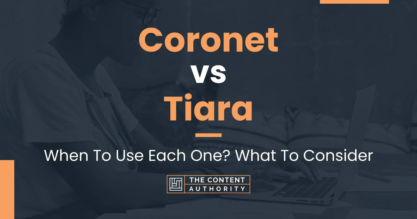 vs Tiara When To Use Each One? What To Consider