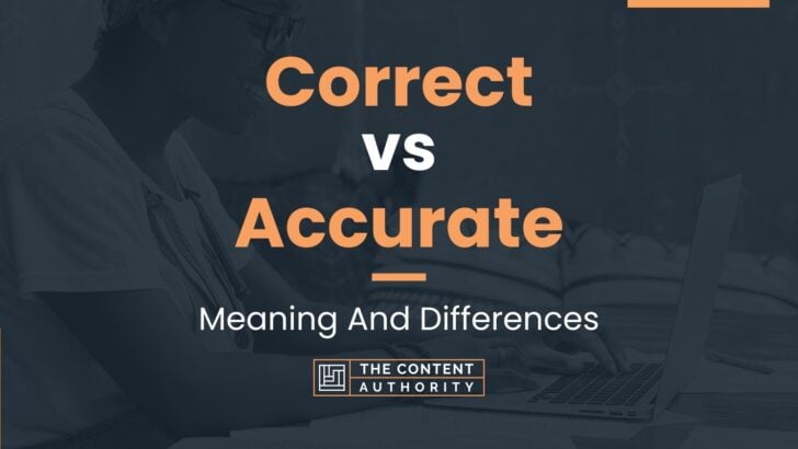 Correct vs Accurate: Meaning And Differences