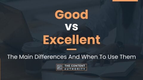 Good vs Excellent: The Main Differences And When To Use Them