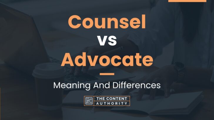 Counsel vs Advocate: Meaning And Differences