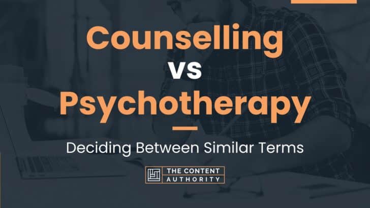 Counselling Vs Psychotherapy: Deciding Between Similar Terms