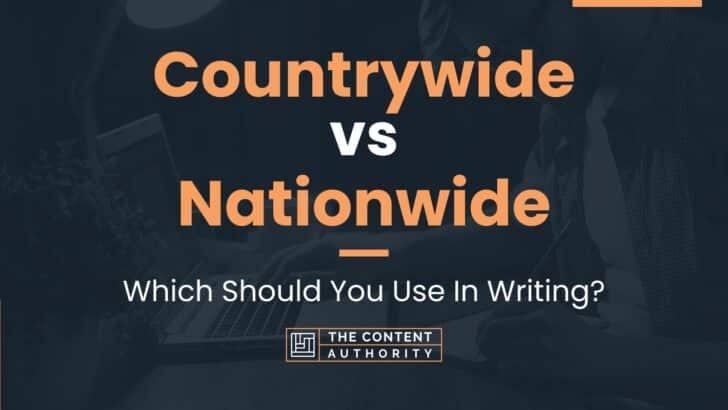 countrywide-vs-nationwide-which-should-you-use-in-writing