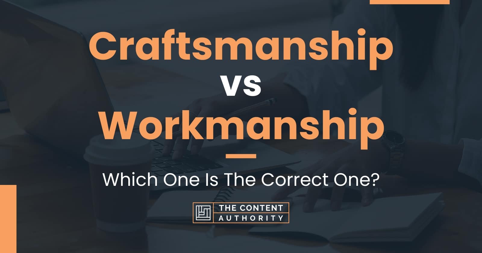 craftsmanship-vs-workmanship-which-one-is-the-correct-one