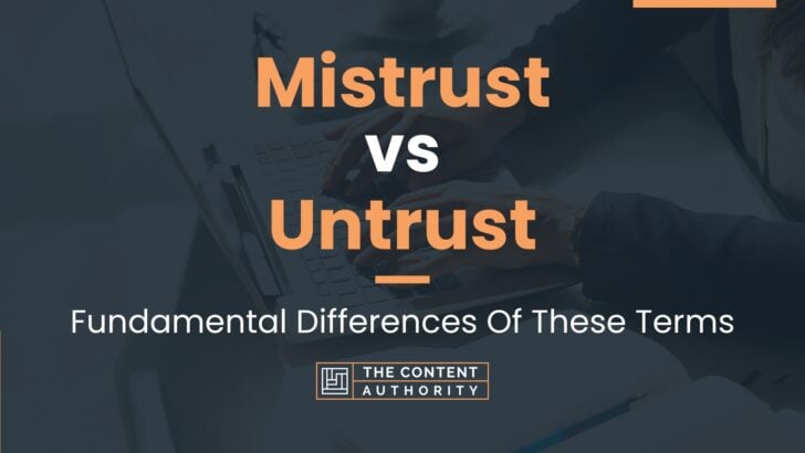 mistrust-vs-untrust-fundamental-differences-of-these-terms