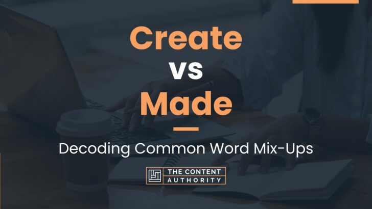 Create vs Made: Decoding Common Word Mix-Ups
