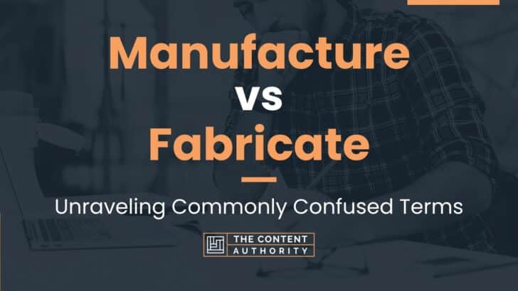 manufacture-vs-fabricate-unraveling-commonly-confused-terms