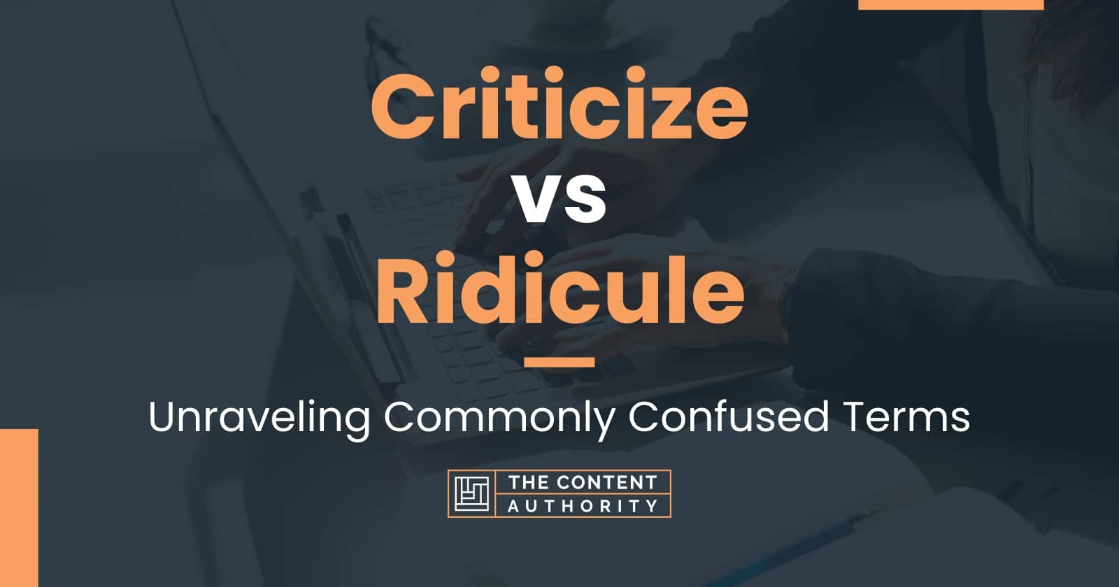 Criticize vs Ridicule: Unraveling Commonly Confused Terms