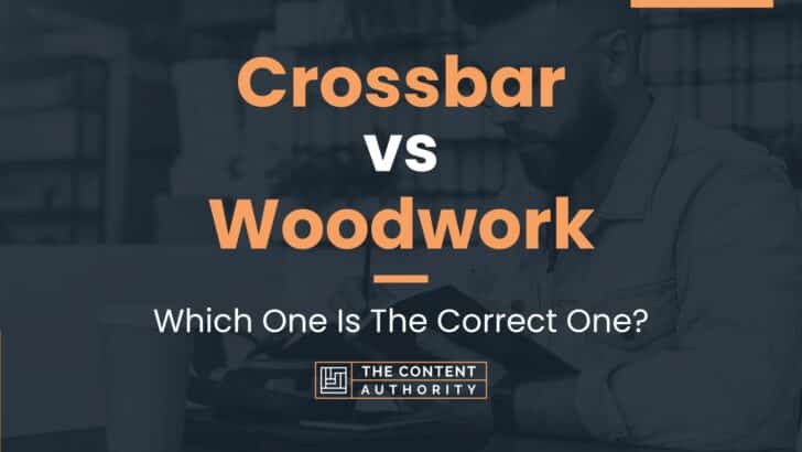 Crossbar vs Woodwork: Which One Is The Correct One?
