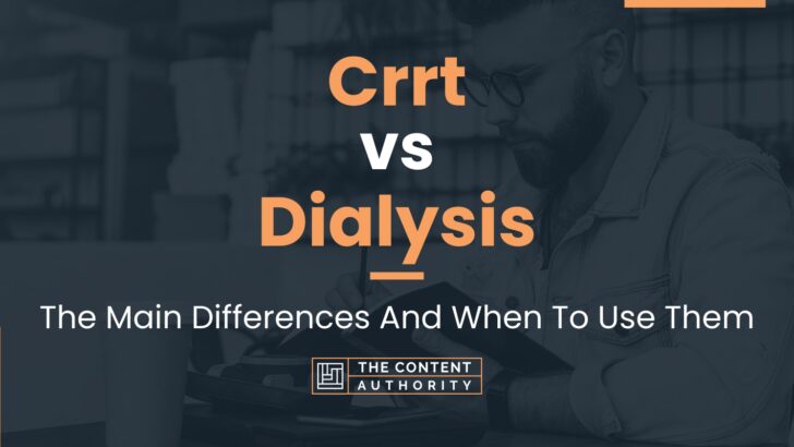 Crrt vs Dialysis: The Main Differences And When To Use Them