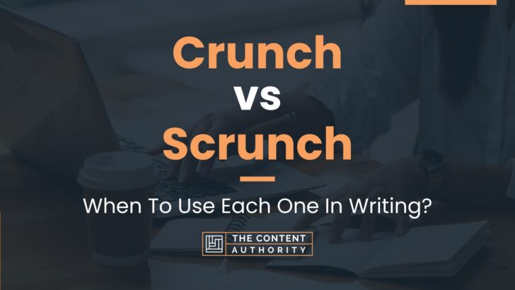 Crunch vs Scrunch: When To Use Each One In Writing?
