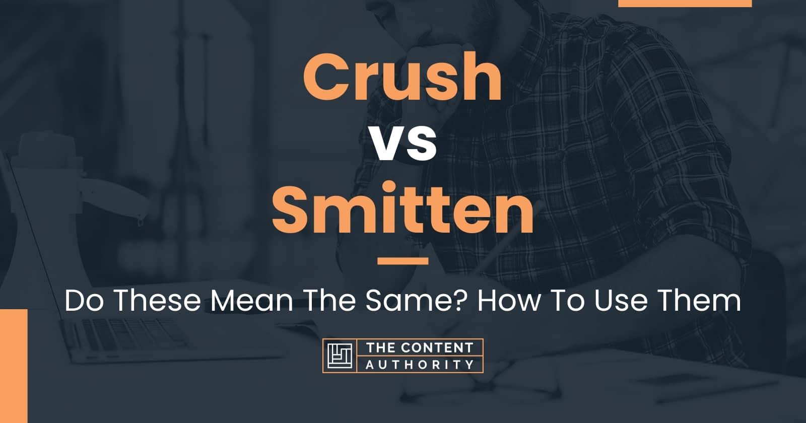 Crush vs Smitten: Do These Mean The Same? How To Use Them