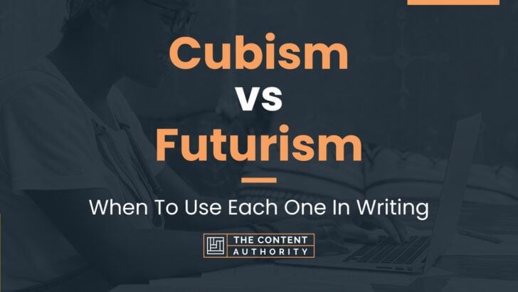 Cubism vs Futurism: When To Use Each One In Writing