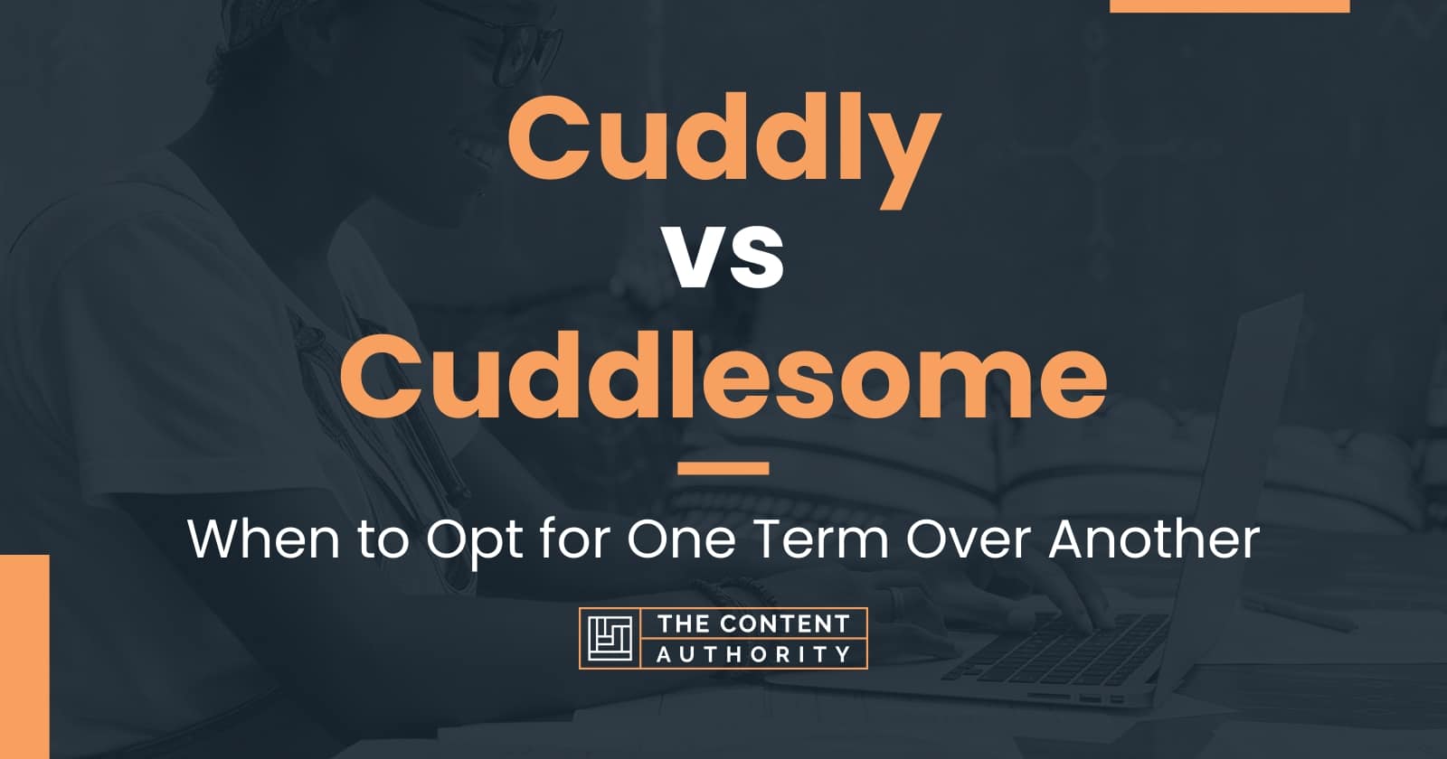 cuddly-vs-cuddlesome-when-to-opt-for-one-term-over-another