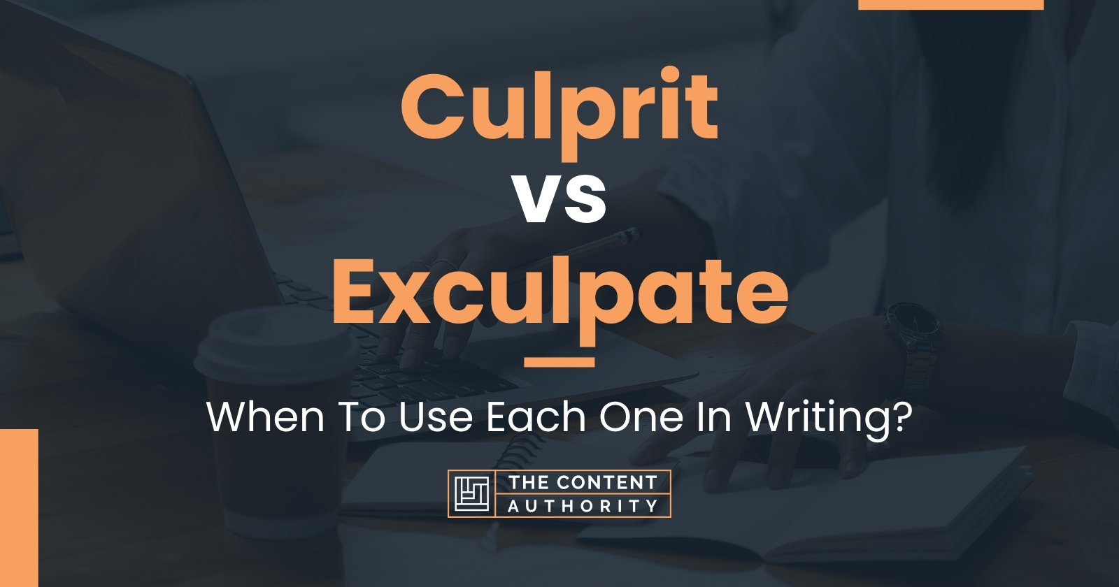 Culprit vs Exculpate: When To Use Each One In Writing?