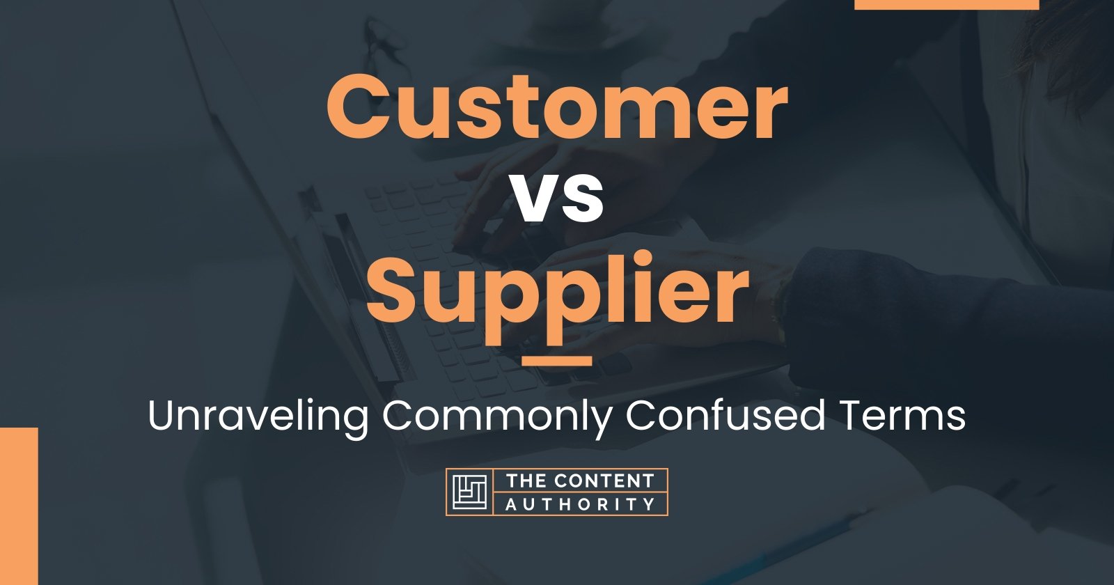 Customer vs Supplier: Unraveling Commonly Confused Terms