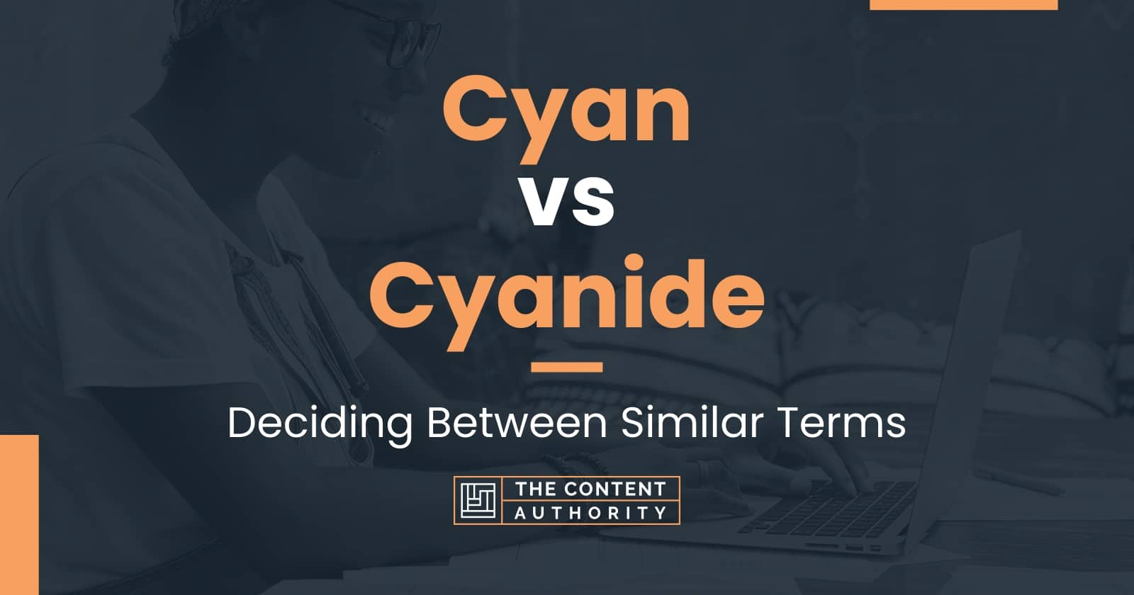 Cyan vs Cyanide: Deciding Between Similar Terms