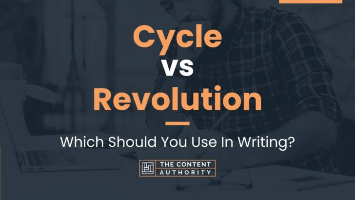 Cycle vs Revolution: Which Should You Use In Writing?