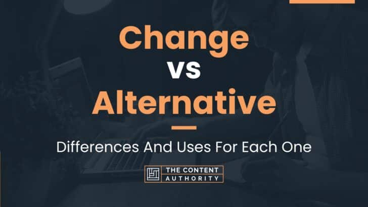 change-vs-alternative-differences-and-uses-for-each-one