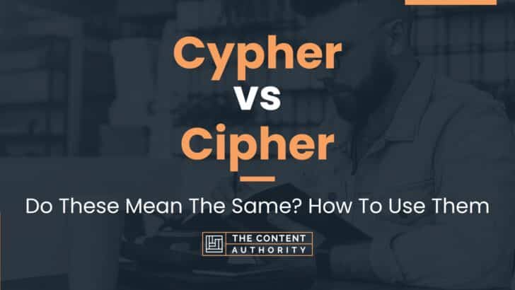Cypher vs Cipher: Do These Mean The Same? How To Use Them