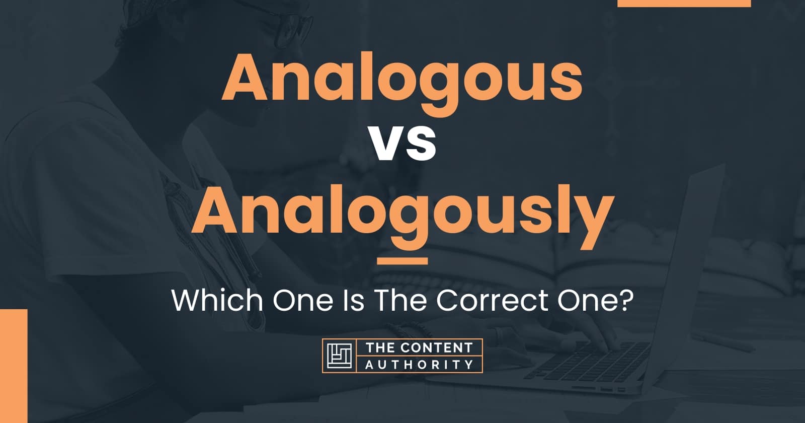 Analogous vs Analogously: Which One Is The Correct One?