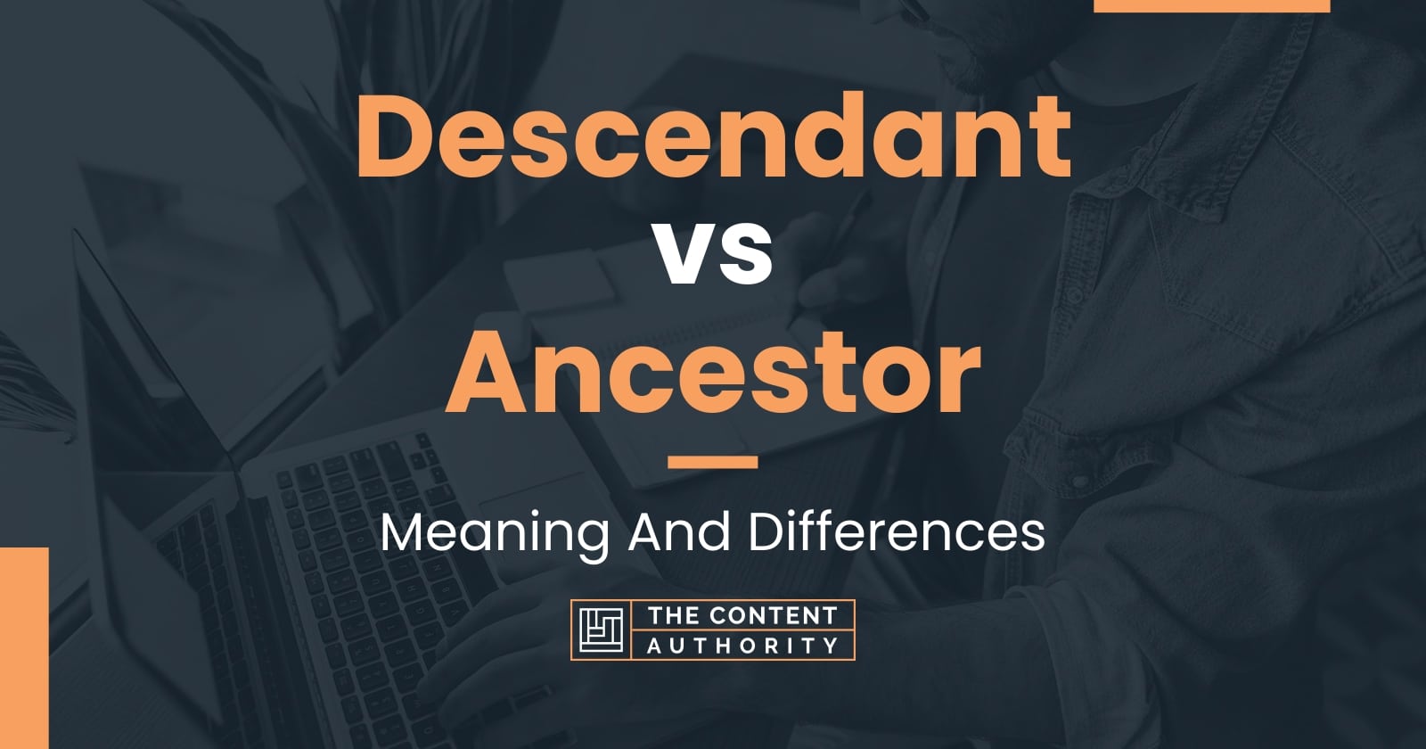 Descendant Vs Ancestor Meaning And Differences