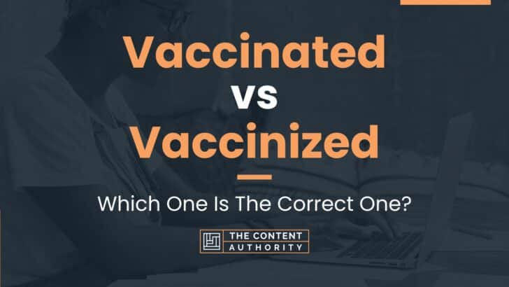 Vaccinated vs Vaccinized: Which One Is The Correct One?
