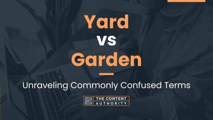 Yard vs Garden: Unraveling Commonly Confused Terms