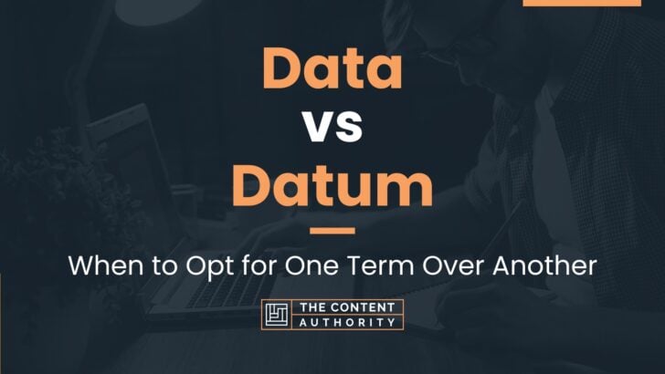 Data vs Datum: When to Opt for One Term Over Another