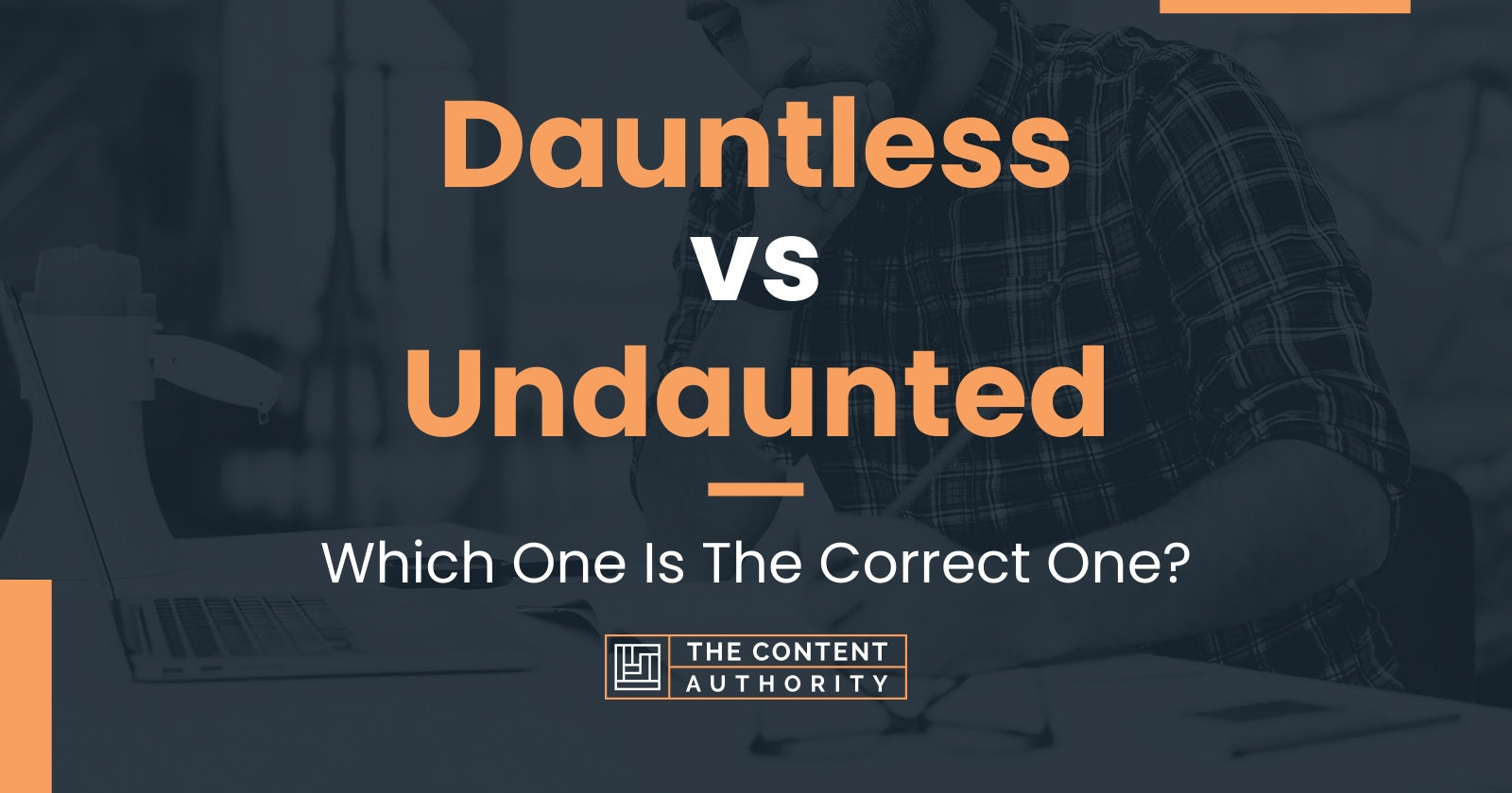 Dauntless vs Undaunted Which One Is The Correct One?
