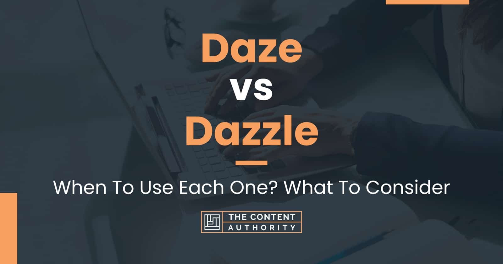 Daze vs Dazzle: When To Use Each One? What To Consider