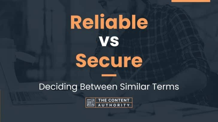 Reliable vs Secure: Deciding Between Similar Terms