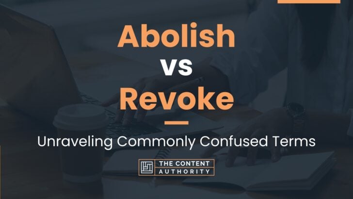 abolish-vs-revoke-unraveling-commonly-confused-terms