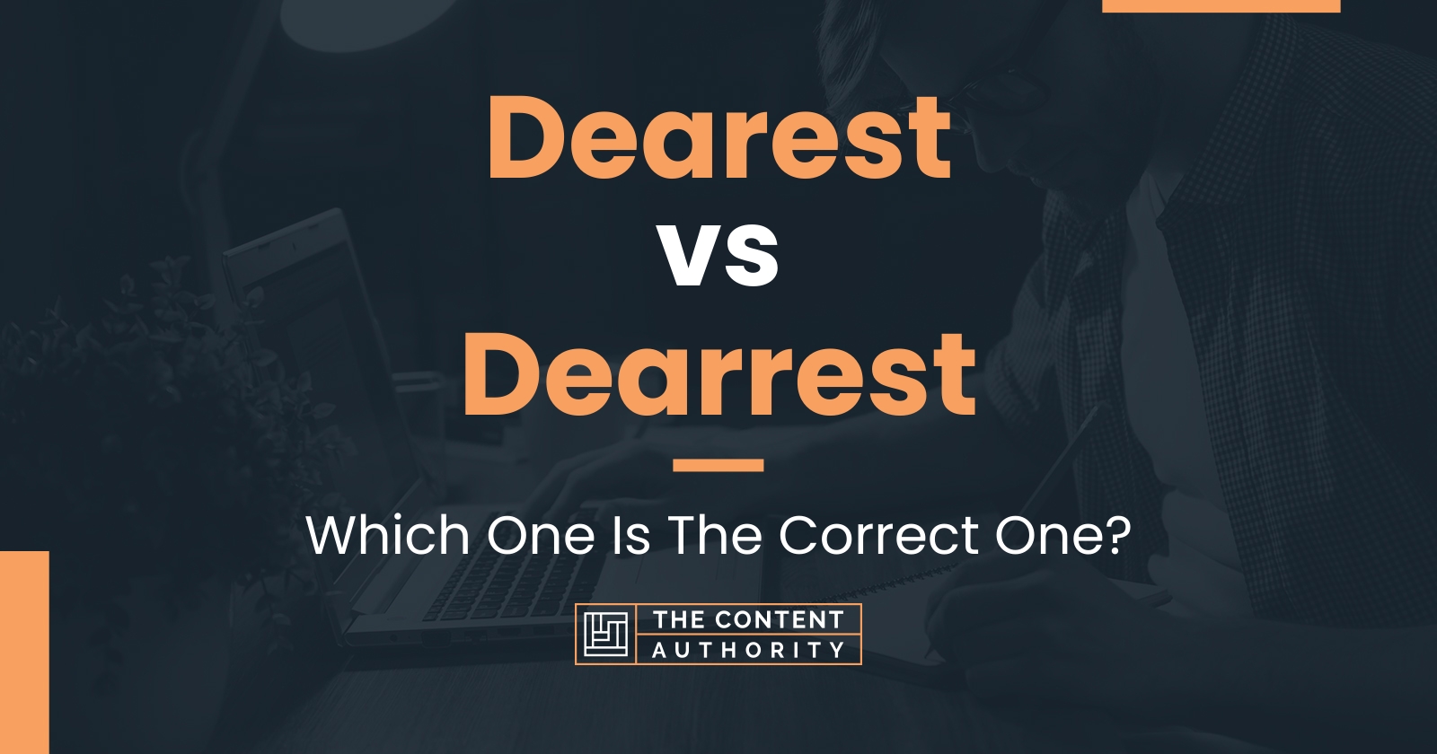 Dearest vs Dearrest: Which One Is The Correct One?