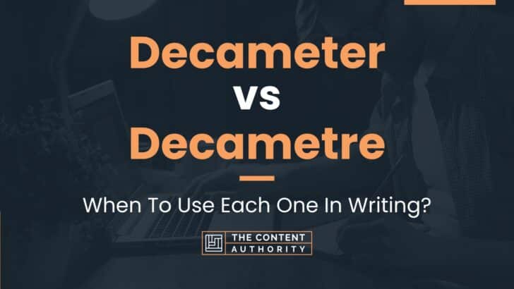 Decameter vs Decametre: When To Use Each One In Writing?