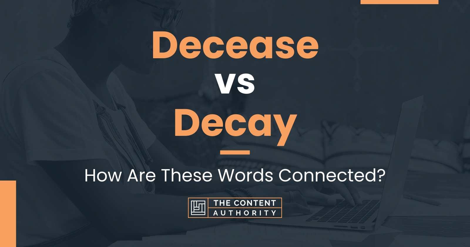 Decease Vs Decay How Are These Words Connected   Decease Vs Decay 